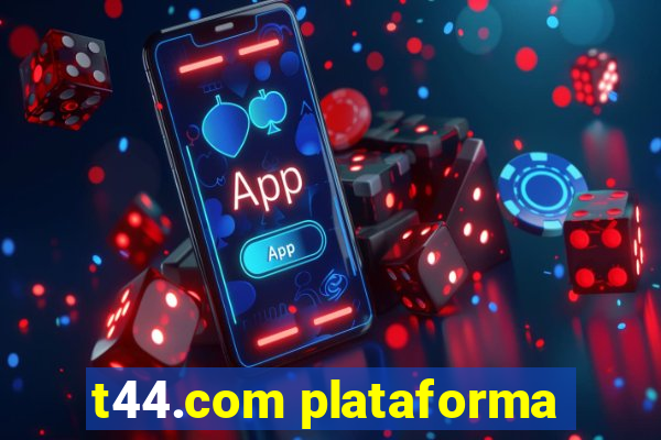 t44.com plataforma